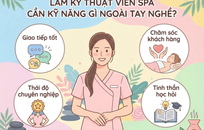 Làm Kỹ Thuật Viên Spa Cần Kỹ Năng Gì Ngoài Tay Nghề?